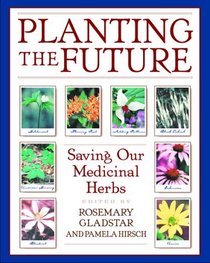 Planting the Future : Saving Our Medicinal Herbs