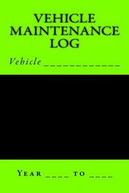 Vehicle Maintenance Log: Black and Lime Green Cover (S M Car Journals)