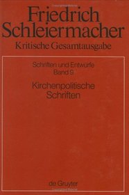 Kritische Gesamtausgabe: Abt 1: Schriften Und Entwurfe. Bd9: Kirchenpolitische Schriften