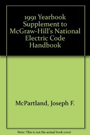 1991 Yearbook Supplement to McGraw-Hill's National Electric Code Handbook (Mcgraw Hill's National Electrical Code Handbook)