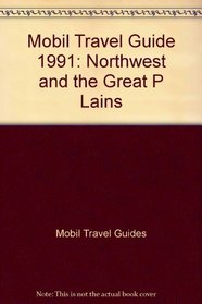 Mobil Travel Guide 1991: Northwest and the Great P Lains (Mobil Travel Guide: Northwest & Alaska)