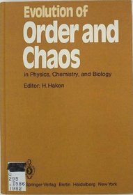 Evolution of Order and Chaos in Physics, Chemistry, and Biology (Springer Series in Synergetics)
