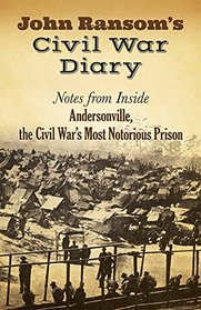 John Ransom's Civil War Diary: Notes from Inside Andersonville, the Civil War's Most Notorious Prison