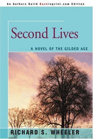 Second Lives: A Novel of the Gilded Age