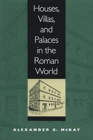 Houses, Villas, and Palaces in the Roman World