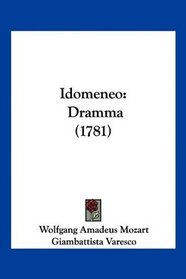 Idomeneo: Dramma (1781) (Italian Edition)