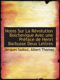 Notes Sur La Rvolution Bolchevique Avec une Prface de Henri Barbusse Deux Lettres (French Edition)