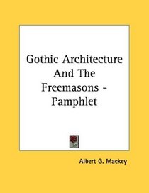 Gothic Architecture And The Freemasons - Pamphlet