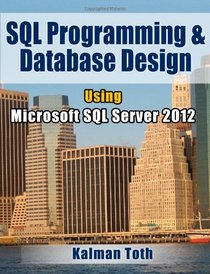 SQL Programming & Database Design Using Microsoft SQL Server 2012