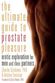 The Ultimate Guide to Prostate Pleasure: Erotic Exploration for Men and Their Partners