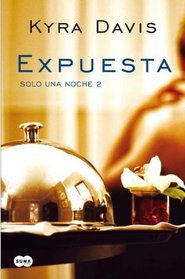 Expuesta (Slo una noche II) (Slo Una Noche / Just One Night) (Spanish Edition)