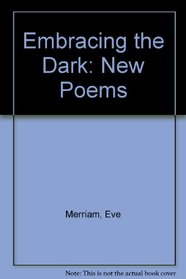 Embracing the Dark: New Poems