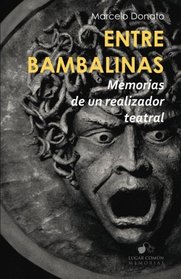 Entre bambalinas: memorias de un realizador teatral (Spanish Edition)