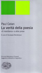 La verit della poesia. Il meridiano e altre prose