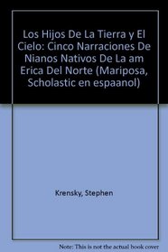 Los Hijos De LA Tierra Y El Cielo/Children of the Earth and Sky (Mariposa, Scholastic en espaanol) (Spanish Edition)