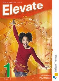 Elevate 1: Levels 4-5: Mathematics 11-14 (Elevate Ks3 Maths Pupil Book)
