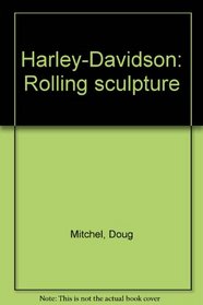 Harley-Davidson: Rolling sculpture