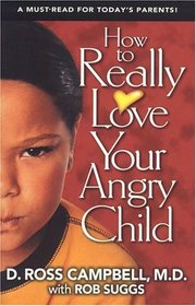 How to Really Love Your Angry Child