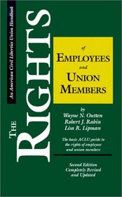 The Rights of Employees and Union Members: The Basic Aclu Guide to the Rights of Employees and Union Members (American Civil Liberties Union Handbook)