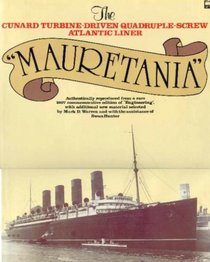 Mauretania: The Cunard Turbine-Driven Quadruple-Screw Atlantic Liner