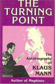 The Turning Point: Thirty-Five Years in this Century, the Autobiography of Klaus Mann