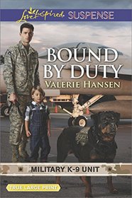 Bound by Duty (Military K-9 Unit, Bk 2) (Love Inspired Suspense, No 675) (Large Print)