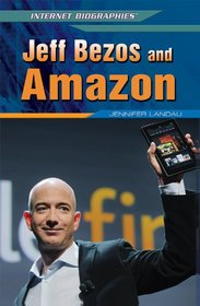 Jeff Bezos and Amazon (Internet Biographies (Rosen))