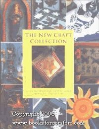 The New Craft Collection: Over 160 Beautiful, Easy-To-Make Projects