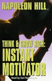 Think and Grow Rich: Instant Motivator : Instant Motivator