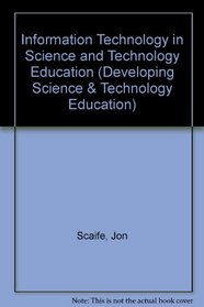 Information Technology in Science and Technology Education (Developing Science and Technology Education)