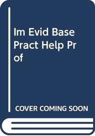 IM EVID-BASE PRACT HELP PROF --2002 publication.