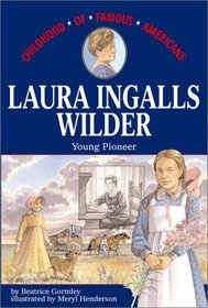 Laura Ingalls Wilder (Childhood of Famous Americans)