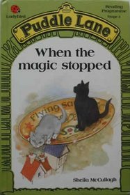 When the Magic Stopped (Puddle Lane Reading Program/Stage 2, Book 1)