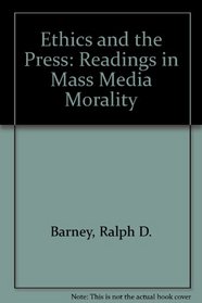 Ethics and the Press: Readings in Mass Media Morality