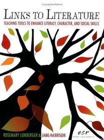 Links to Literature: Teaching Tools to Enhance Literacy, Character and Social Skills