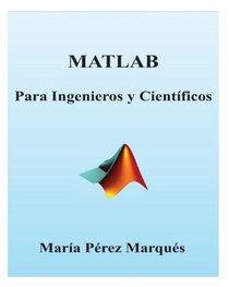 MATLAB para Ingenieros y Cientificos (Spanish Edition)