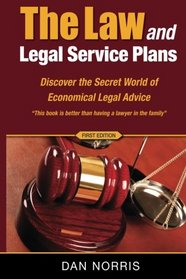 The Law and Legal Service Plans: Discover The World Of Economical Legal Advice (The Road To Financial Independence) (Volume 1)