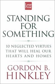 Standing for Something: 10 Neglected Virtues That Will Heal Our Hearts and Homes (Wheeler Large Print Compass Series)