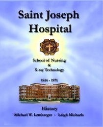 St. Joseph Hospital: School Of Nursing And X-Ray Technology 1914-1971