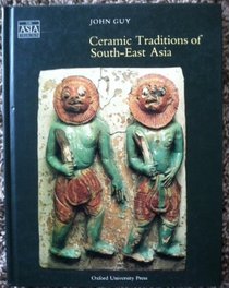 Ceramic Traditions of South-East Asia (Asia Collection)
