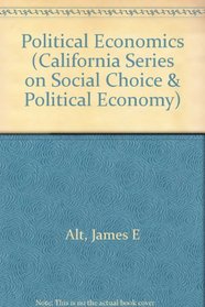 Political Economics (California Series on Social Choice and Political Economy)