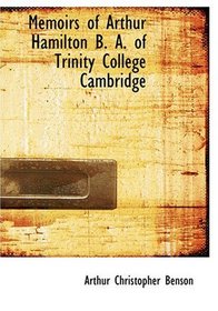 Memoirs of Arthur Hamilton  B. A. of Trinity College  Cambridge (Large Print Edition)