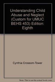 BEHS 453 Understanding Child Abuse and Neglect (Custom Edition for UMUC)