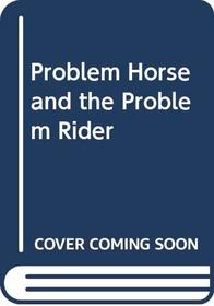 The problem horse & the problem horseman