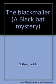 The blackmailer (A Black bat mystery)