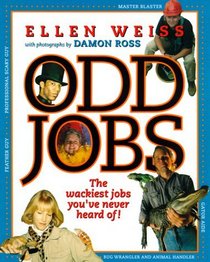 Odd Jobs : The Wackiest Jobs You've Never Heard Of