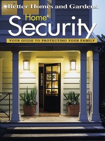 Home Security: Your Guide to Protecting Your Family (Better Homes and Gardens Books)
