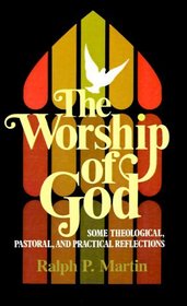 The Worship of God: Some Theological, Pastoral and Practical Reflections
