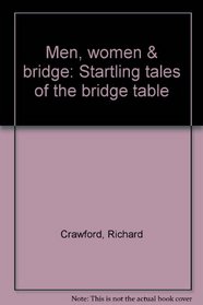 Men, women & bridge: Startling tales of the bridge table