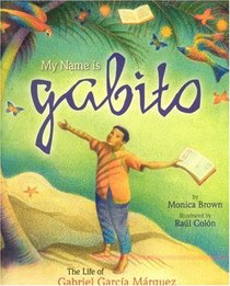 My Name Is Gabito: The Life of Gabriel Garcia Marquez